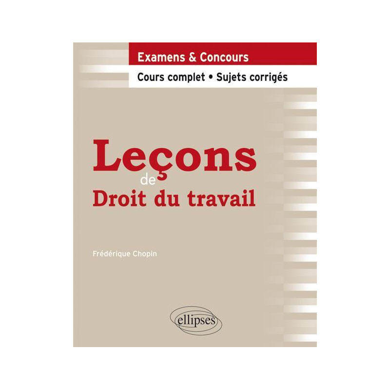 Leçons de Droit du travail. Cours complet et sujets corrigés