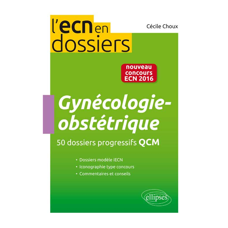 Gynécologie obstétrique 50 dossiers progressifs QCM – nouveau concours 2016