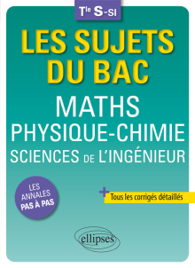 Maths - Physique-Chimie - Sciences de l'ingénieur - Terminale S-SI