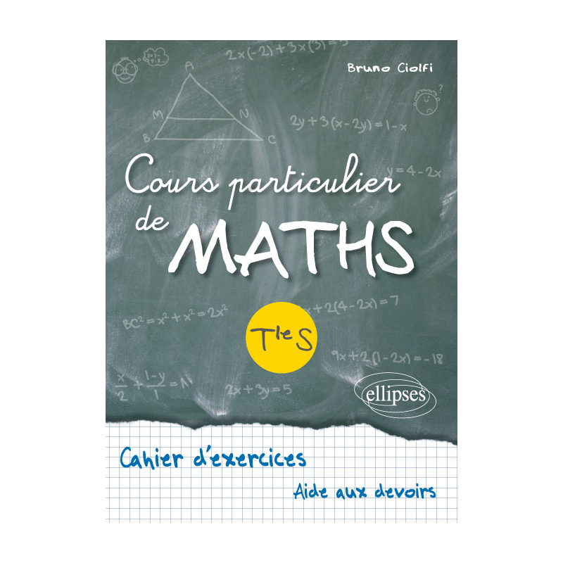 Cours particulier de Maths Terminale S - Cahier d'exercices d'aide aux devoirs