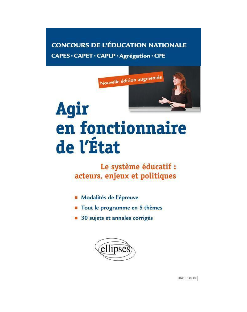 Epreuve professionnelle orale : agir en fonctionnaire de l'Etat. CAPES/ Agrégation/CAPET/CAPLP/CPE. Nouvelle édition