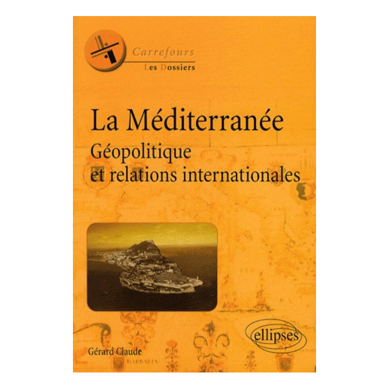 La Méditerranée. Géopolitique et relations internationales