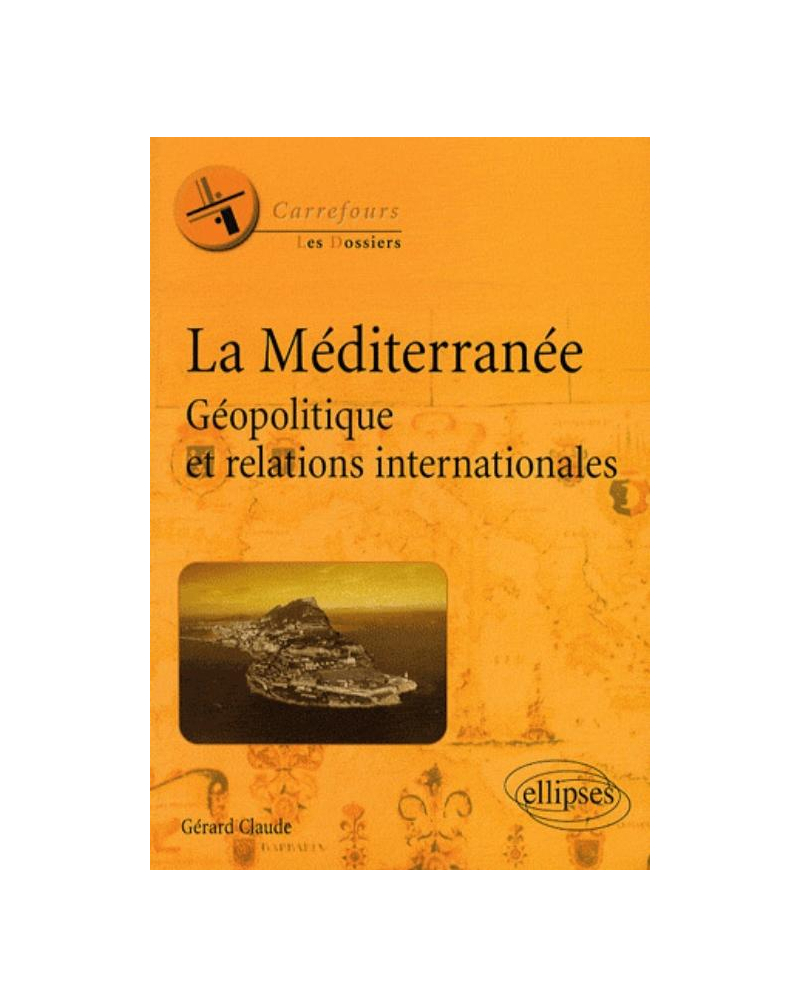 La Méditerranée. Géopolitique et relations internationales