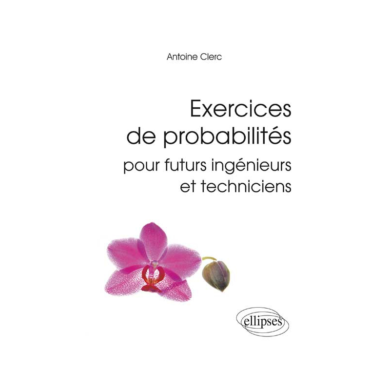 Exercices de probabilités pour futurs ingénieurs et techniciens