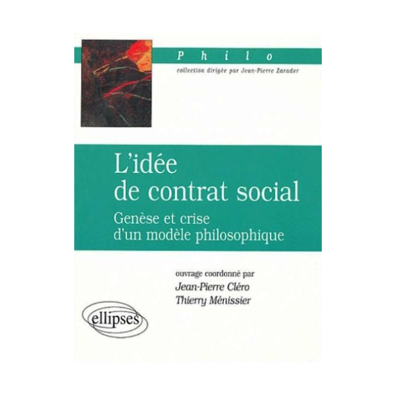 L'idée de contrat social - Genèse et crise d'un modèle philosophique