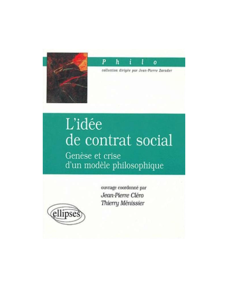 L'idée de contrat social - Genèse et crise d'un modèle philosophique