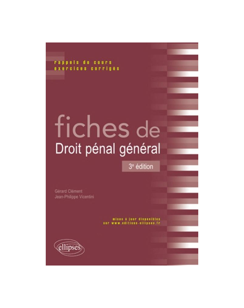 Fiches de droit pénal général. Rappels de cours et exercices corrigés. 3e édition