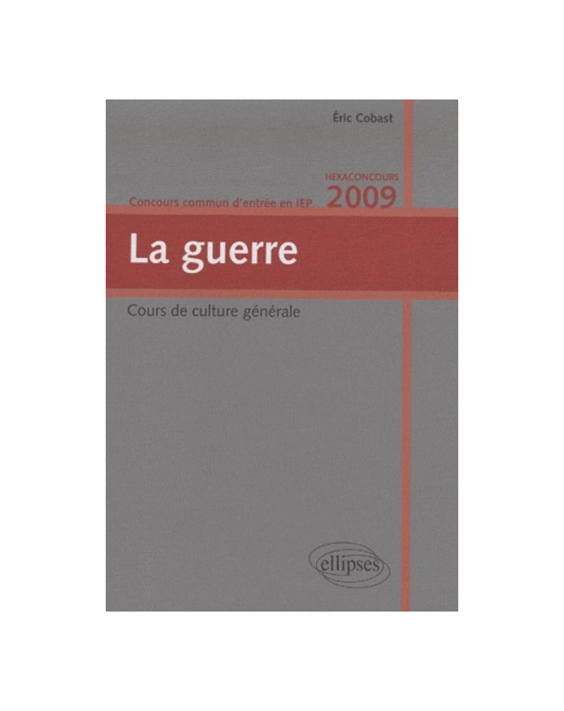La guerre. Concours commun  d'entrée en IEP. Hexaconcours 2009