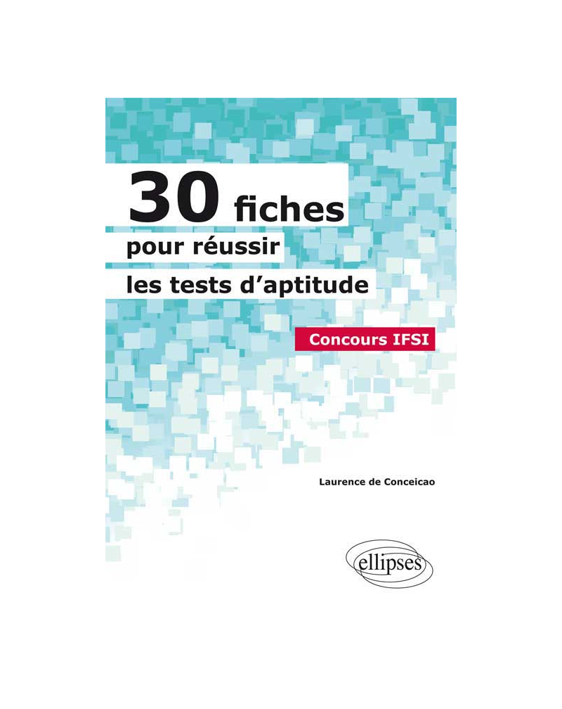 30 fiches pour réussir les tests d'aptitude - Concours IFSI