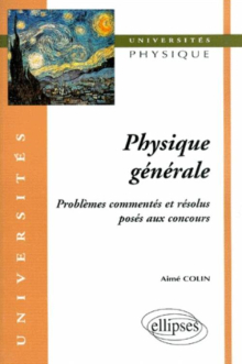 Physique générale - Problèmes commentés et résolus posés aux concours