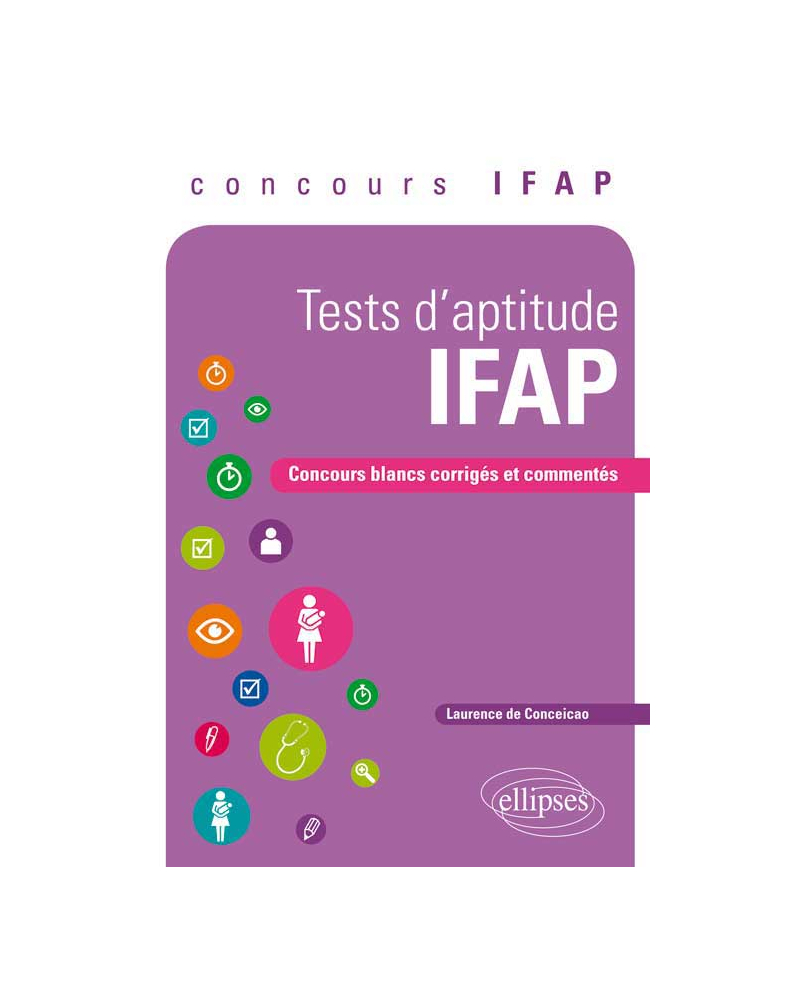 Tests d’aptitude d’Auxiliaire de puériculture. Concours blancs corrigés et commentés, concours IFAP