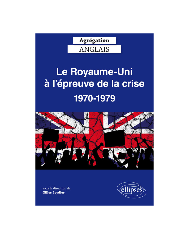Le Royaume-Uni à l’épreuve de la crise, 1970-1979 - Agrégation anglais