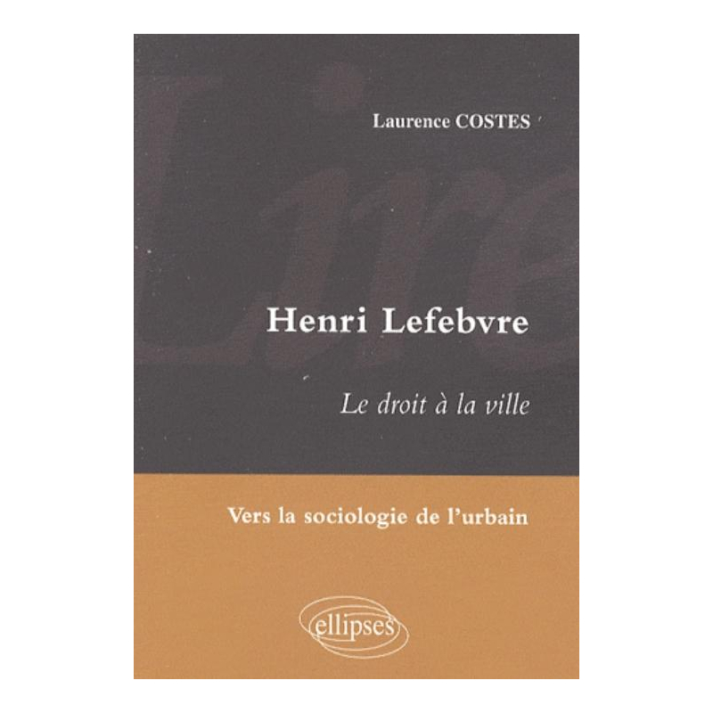 Lire Henri Lefebvre. Le droit à la ville. Vers la sociologie de l'urbain
