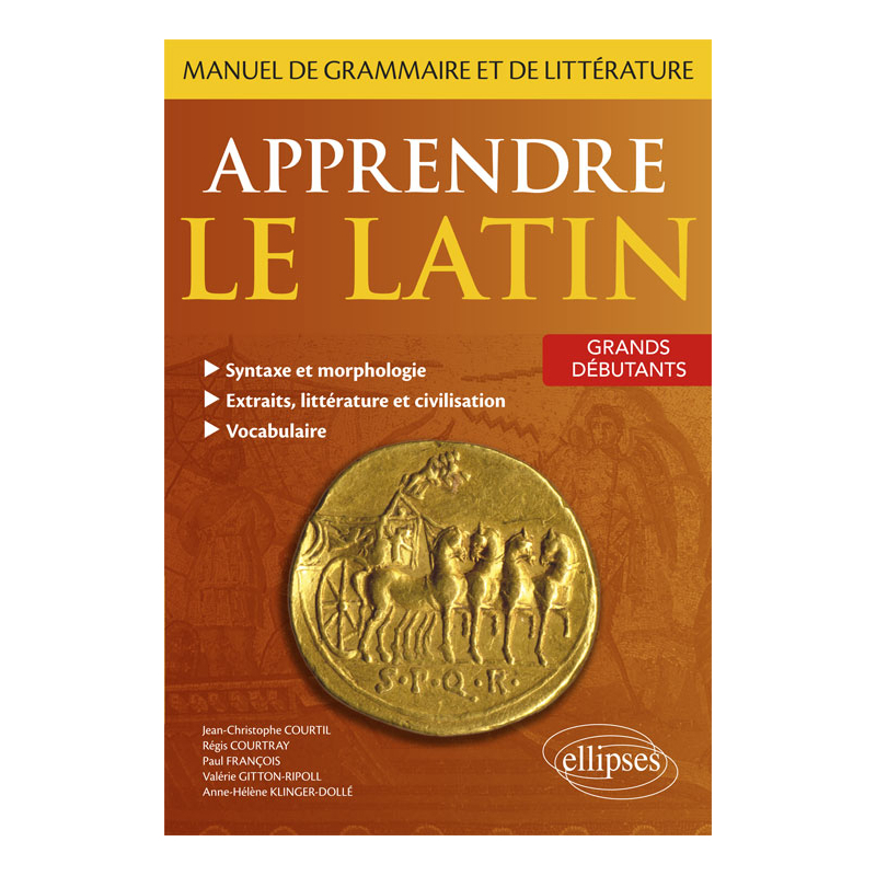 Apprendre le latin. Manuel de grammaire et de littérature. Grands débutants