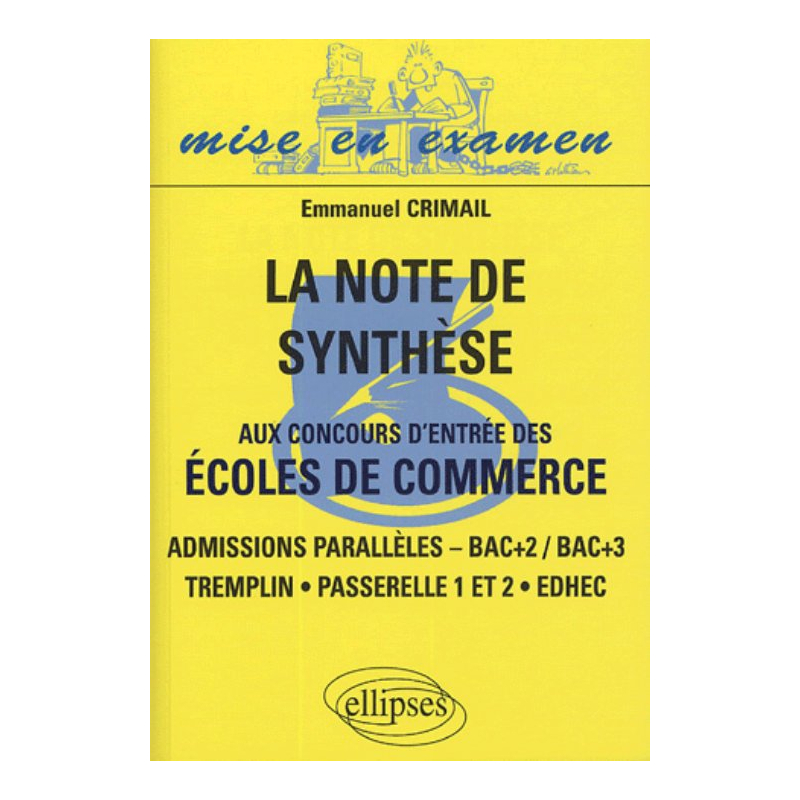 note de synthèse aux concours d’entrée des écoles de commerce (La) —Admisions parallèles,— Bac + 2 / Bac +3, Tremplin, Passerelle 1 et 2 , Edhec