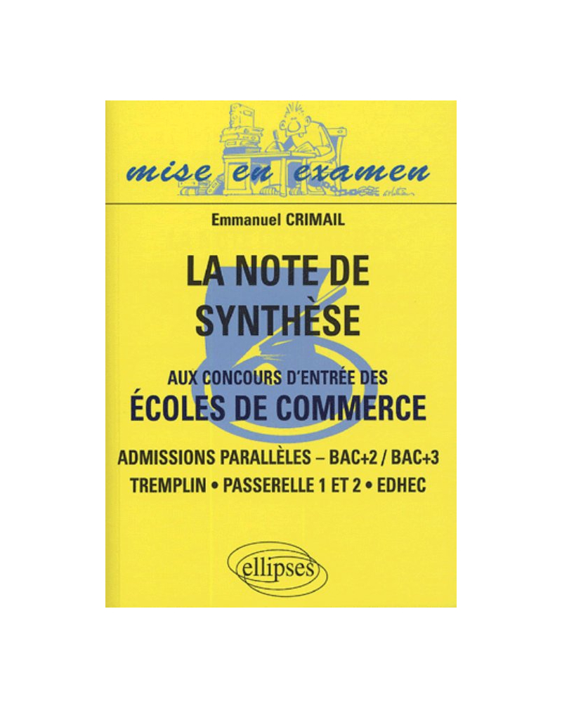 note de synthèse aux concours d’entrée des écoles de commerce (La) —Admisions parallèles,— Bac + 2 / Bac +3, Tremplin, Passerelle 1 et 2 , Edhec
