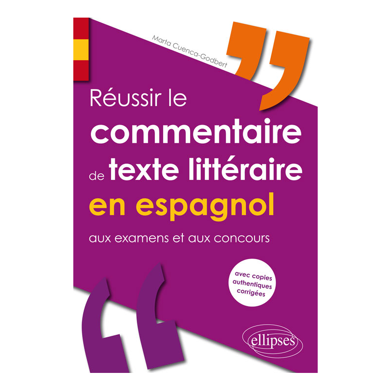 Réussir le commentaire de texte littéraire en espagnol aux examens et aux concours (avec copies authentiques corrigées)