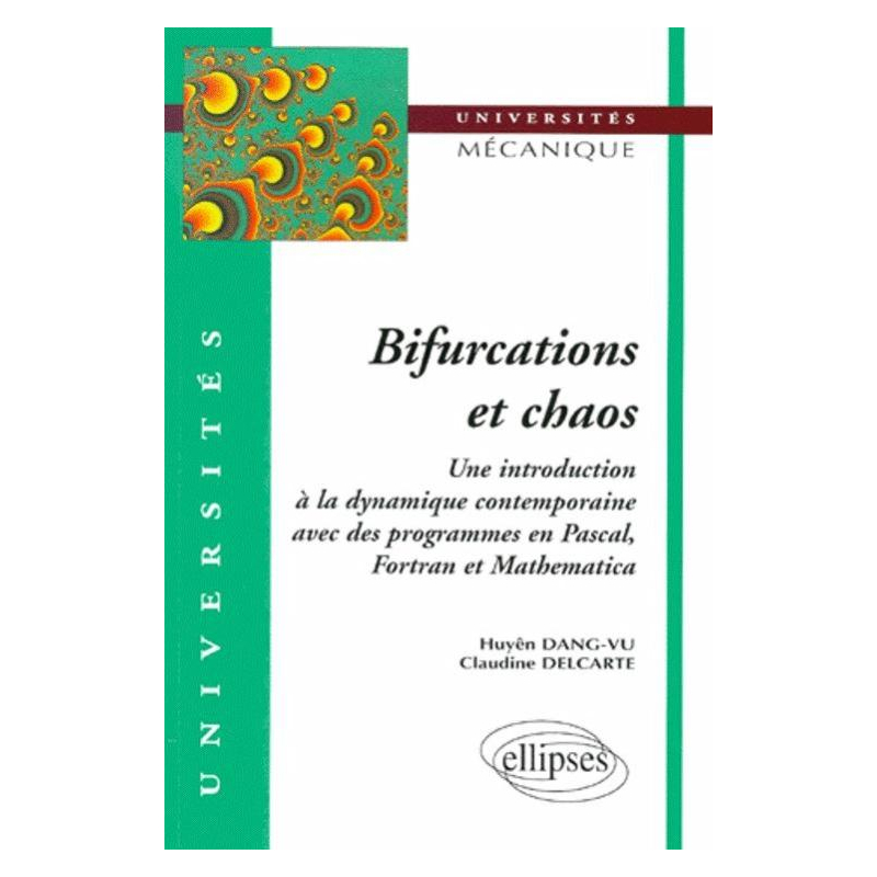 Bifurcations et chaos - Introduction à la dynamique contemporaine avec des programmes en Pascal, Fortan et Mathématica