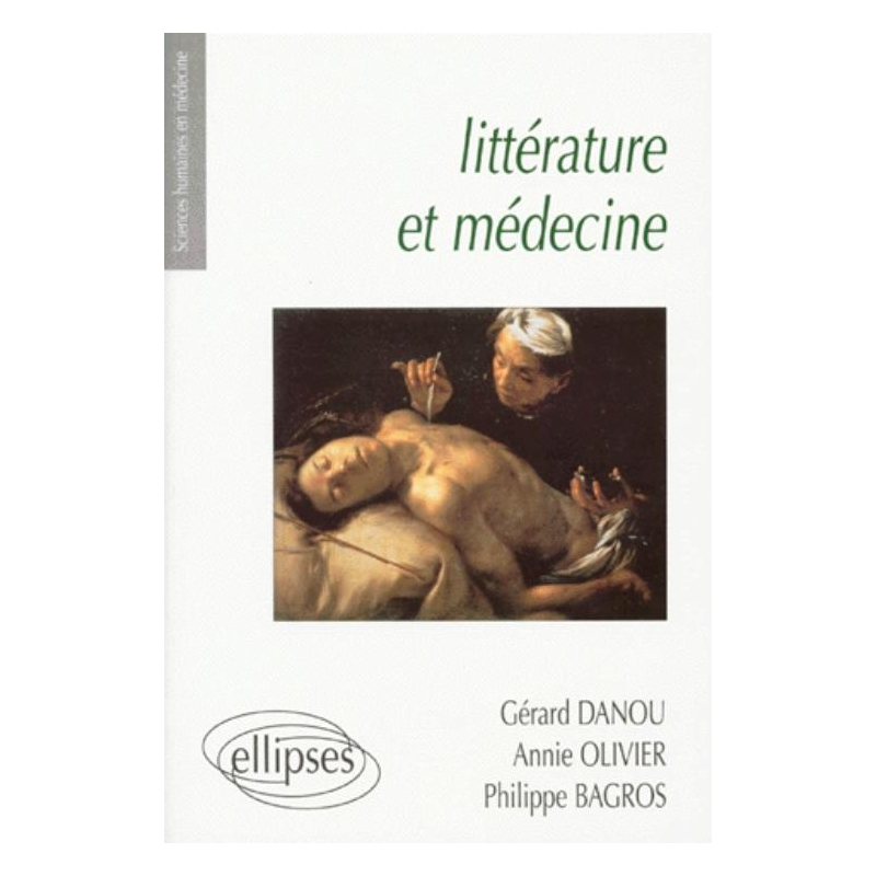 Littérature et médecine - Petite anthologie littéraire à l'usage des étudiants en médecine