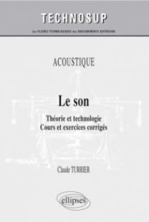 ACOUSTIQUE - Le son - Théorie et technologie. Cours et exercices corrigés (niveau B)
