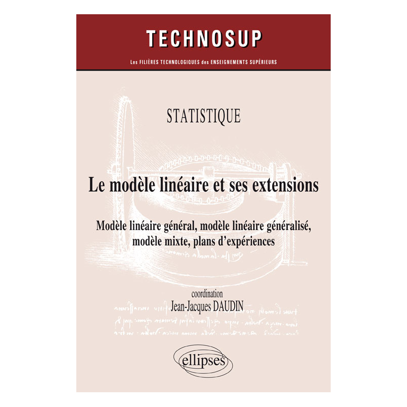 STATISTIQUE - Le modèle linéaire et ses extensions - Modèle linéaire général, modèle linéaire généralisé, modèle mixte, plans d'expériences (Niveau C)