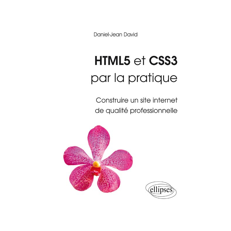 HTML5 et CSS3 par la pratique - Construire un site internet de qualité professionnelle