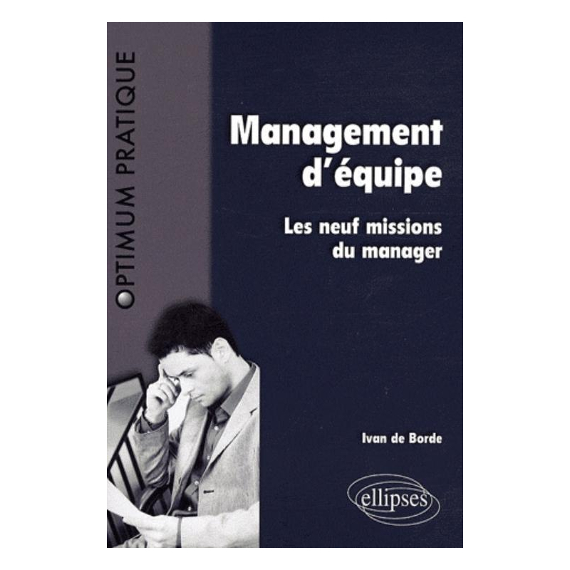 Management d'équipe. Les neuf missions du manager