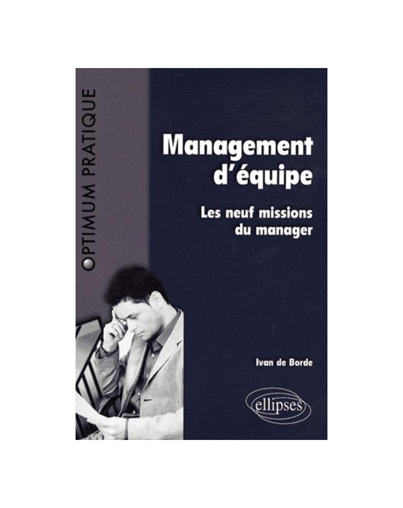 Management d'équipe. Les neuf missions du manager