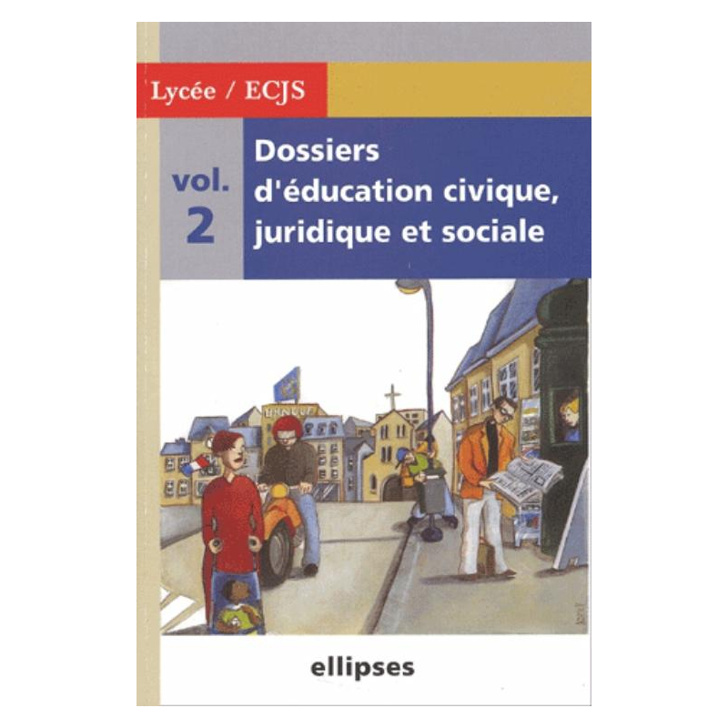 Dossiers d'Education Civique, Juridique et Sociale (Lycée) - Volume 2