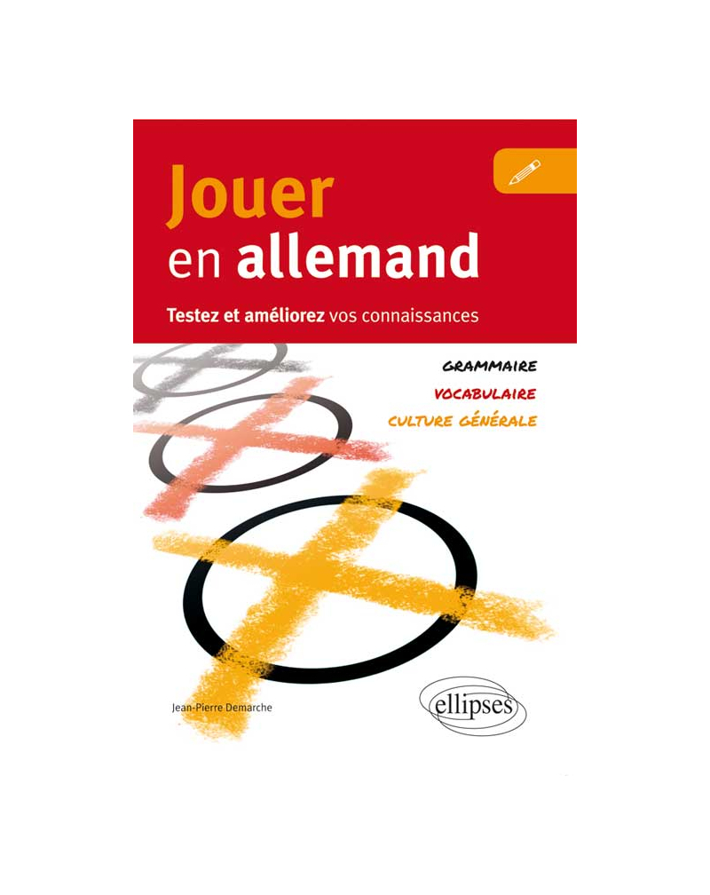 Jouer en allemand. Testez et améliorez vos connaissances. (Vocabulaire, grammaire, culture générale)