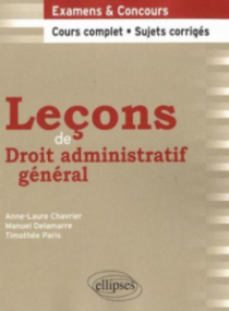 Leçons de Droit administratif général. Cours complet et sujets corrigés