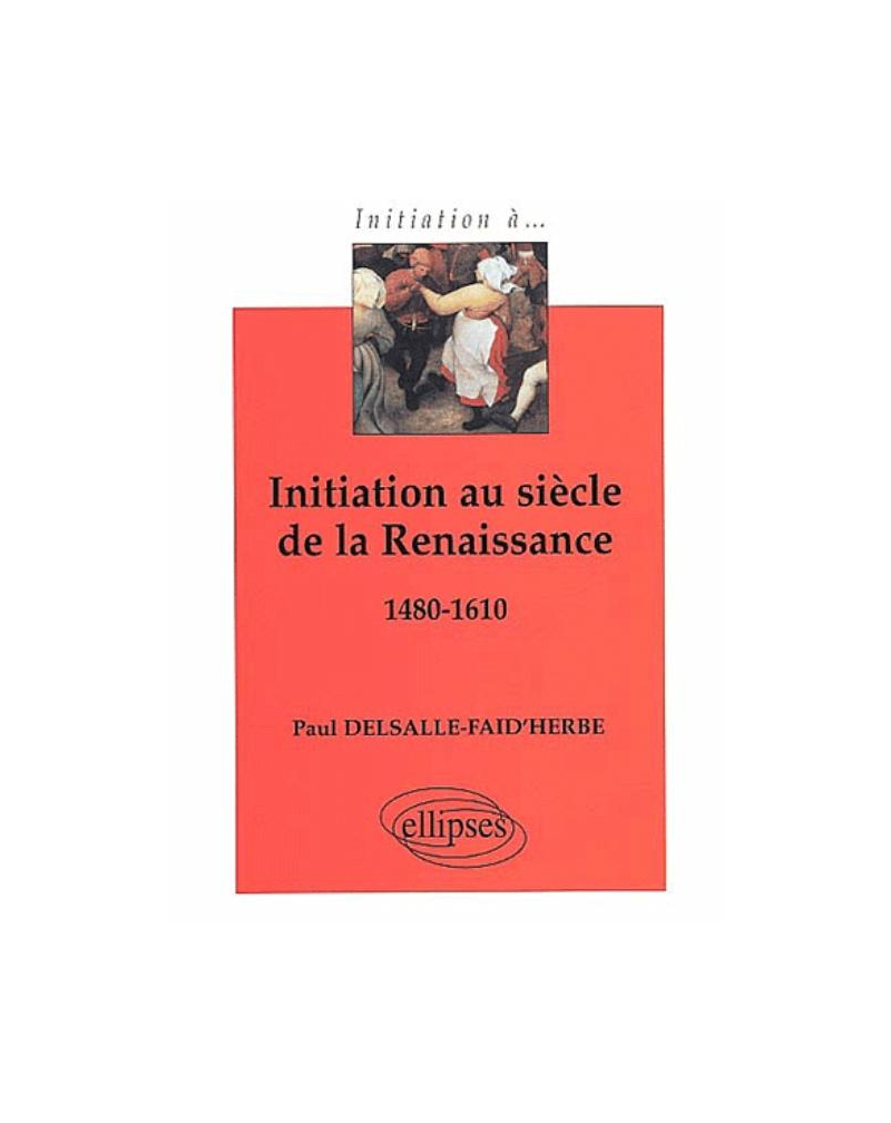 Initiation au siècle de la renaissance 1480-1610