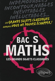 Maths - Bac S - Les grands sujets classiques