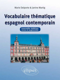 Vocabulaire thématique espagnol contemporain - Nouvelle édition revue et augmentée