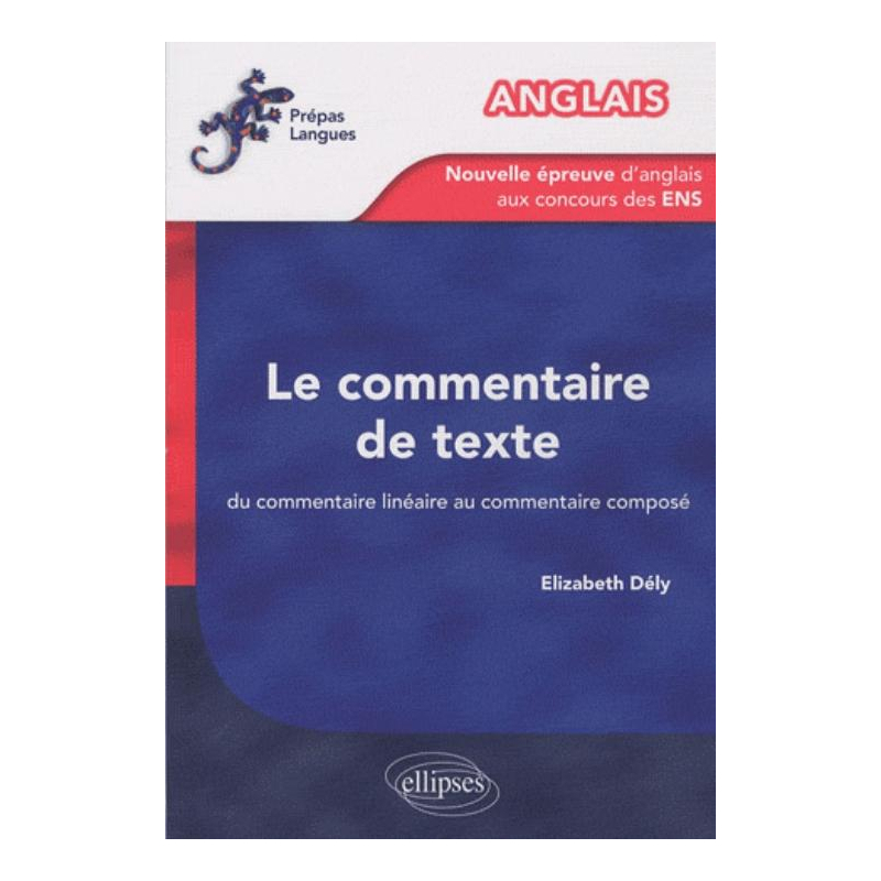 Anglais - La nouvelle épreuve d'anglais aux concours des ENS - Le commentaire de texte. Du commentaire linéaire au commentaire composé