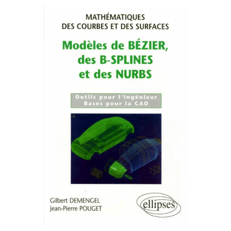 Modèles de Bézier, des B-splines et des NURBS - Mathématiques des courbes et des surfaces