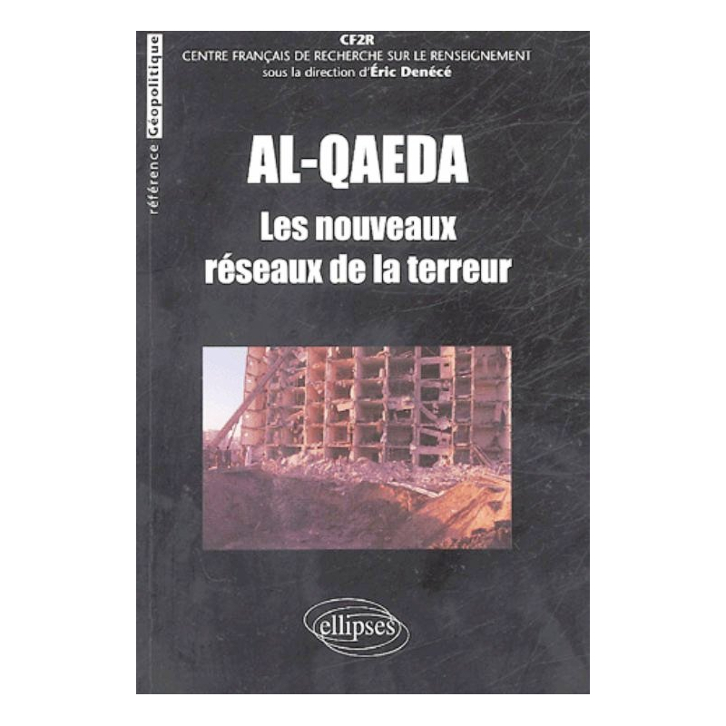 Al-Qaeda : les nouveaux réseaux de la terreur