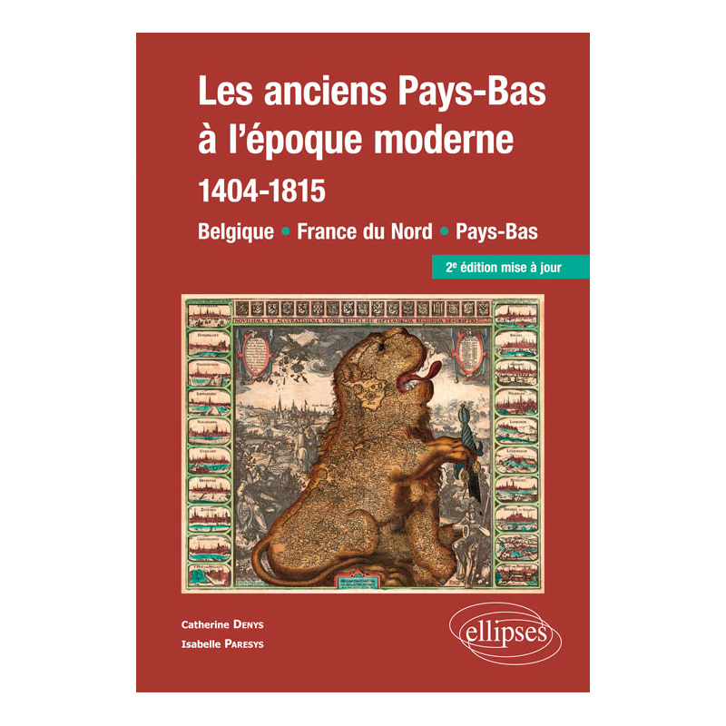 Les anciens Pays-Bas à l’époque moderne (1404-1815). Belgique, France du Nord, Pays-Bas