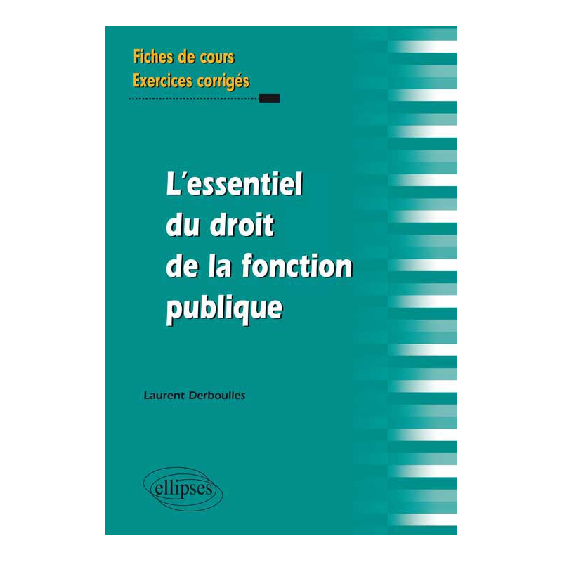 L`essentiel du Droit de la fonction publique. Fiches de cours et exercices corrigés