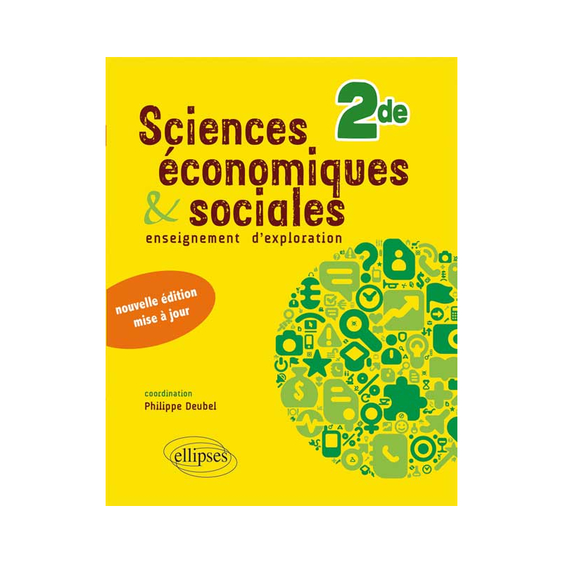 Sciences économiques et sociales • Seconde • nouvelle édition conforme au nouveau programme