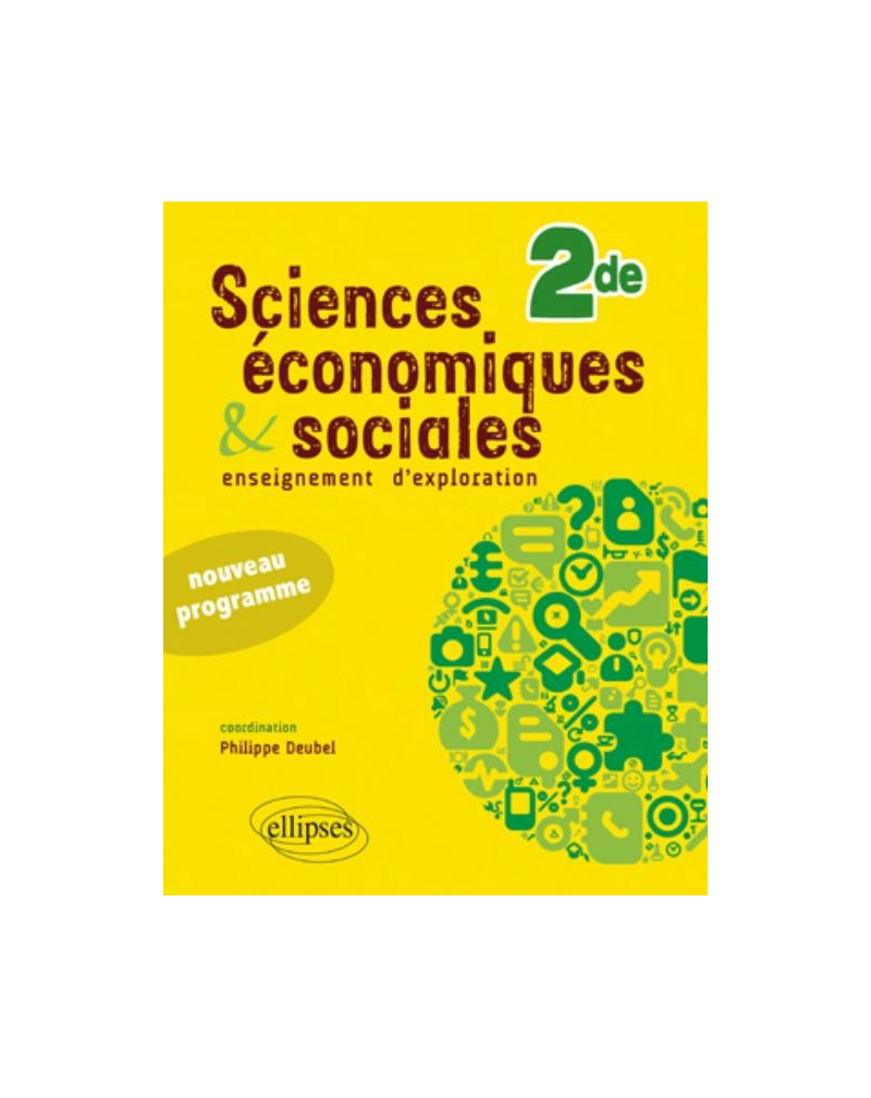 Sciences économiques et sociales - Seconde - conforme au nouveau programme