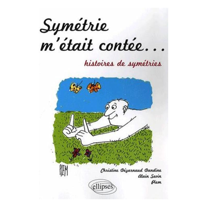 Symétrie m'était contée... histoires de symétries