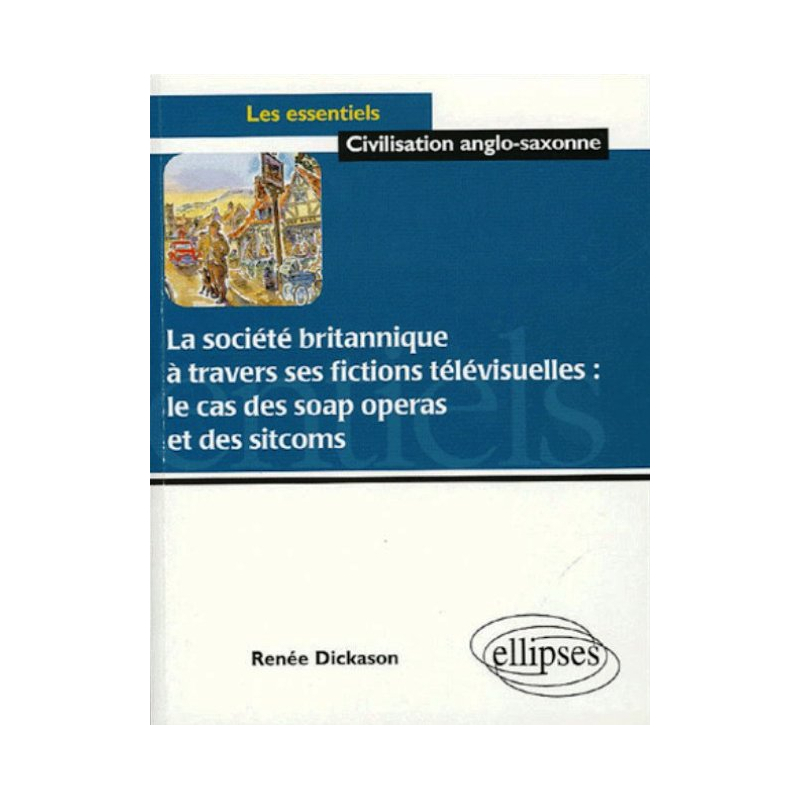 La société britannique à travers ses fictions télévisuelles : le cas des soap operas et des sitcoms