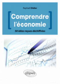 Mieux comprendre l'économie. 50 idées reçues déchiffrées