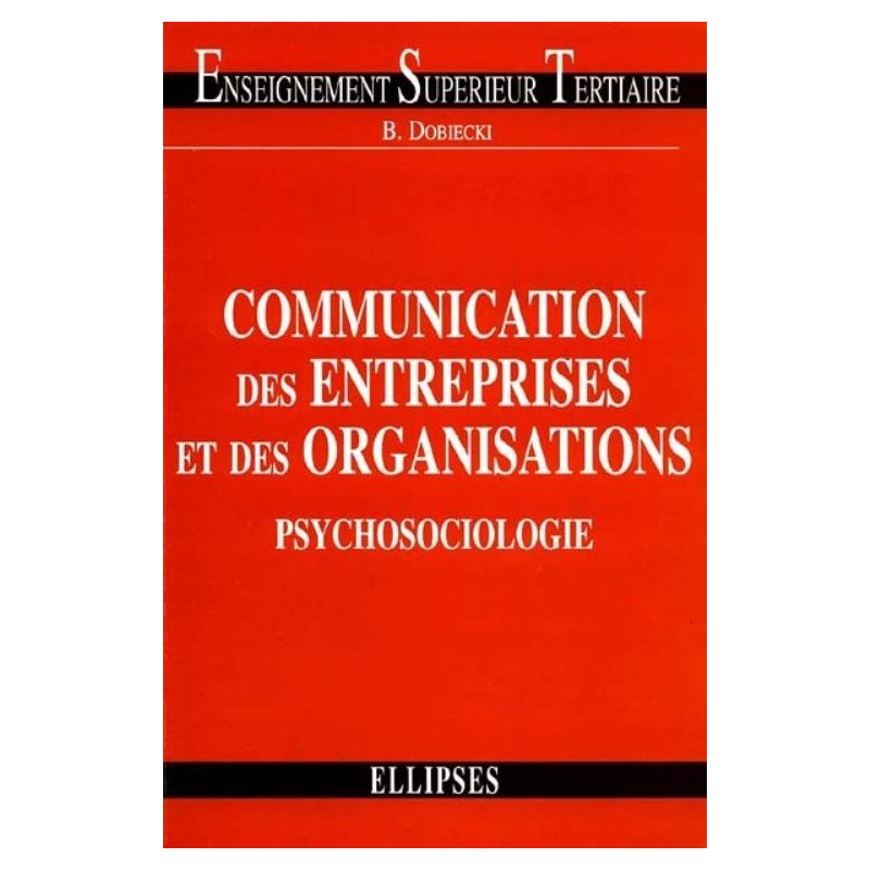 Communication des entreprises et des organisations : psychosociologie