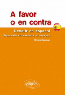 A favor o en contra. Debatir en español. Argumenter et convaincre en espagnol