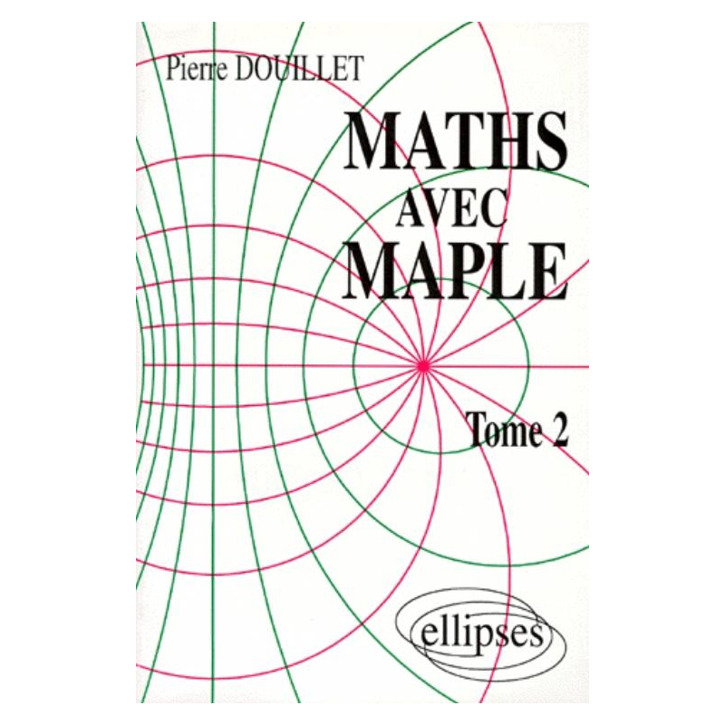 Mathématiques avec MAPLE - Tome 2