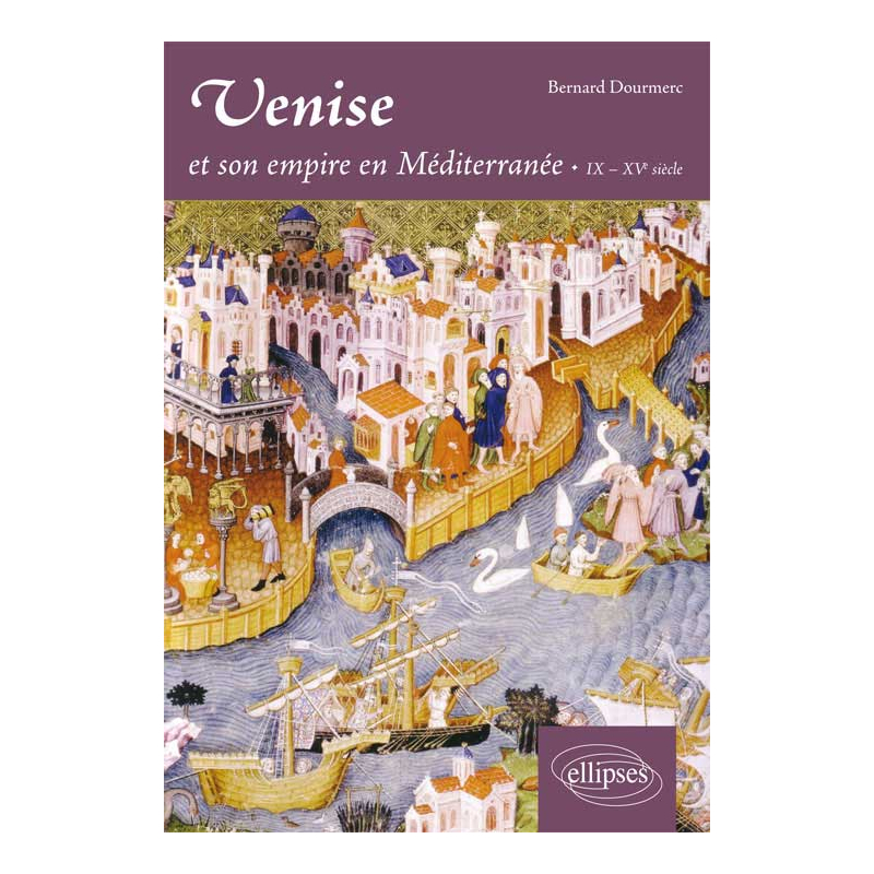 Venise et son empire en Méditerranée. IX-XVe siècle