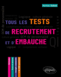 Tous les tests de recrutement et d`embauche. QCM de personnalité, compétences verbales, QI, logique, culture générale – Méthodes, trucs et astuces – corrigés commentés.