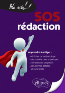 SOS rédaction. 40 fiches de méthodologie, de conseils et d'entraînement pour apprendre à rédiger pas à pas Nouvelle édition